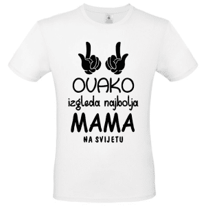 OVAKO IZGLEDA NAJBOLJA MAMA NA SVIJETU - MAJICA KRATKIH RUKAVA