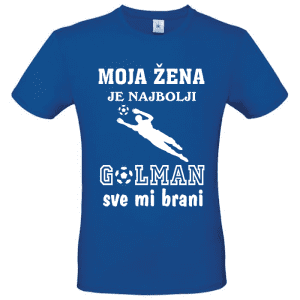 MOJA ŽENA JE NAJBOLJI GOLMAN SVE MI BRANI - MAJICA KRATKIH RUKAVA